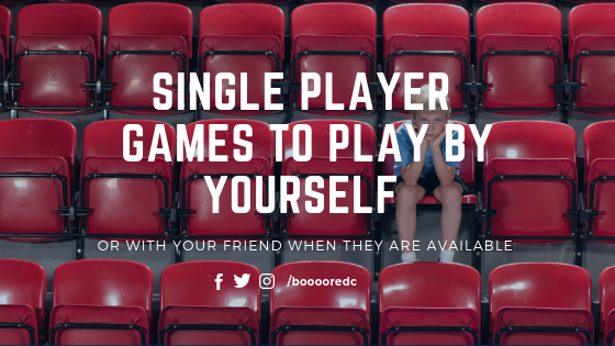 Single Player Games to Play By Yourself