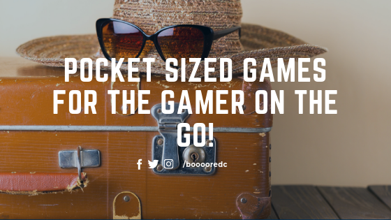 Pocket Sized Games for the Gamer on the Go!