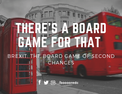 There’s a Board Game for that Brexit: The Board Game of Second Chances