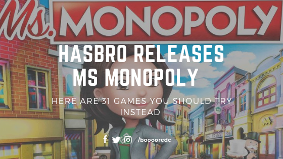  Hasbro Releases Ms Monopoly – Here are 31 games you should try instead