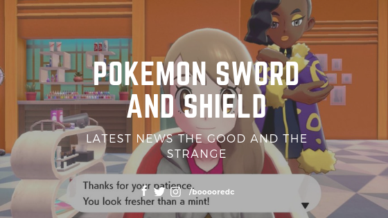 Pokémon Sword and Shields latest news the good and the strange