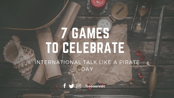 7 Games to Celebrate International Talk Like A Pirate Day