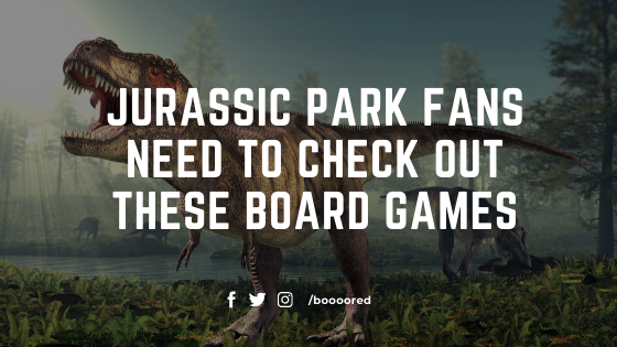  Jurassic Park Fans need to check out these Board Games