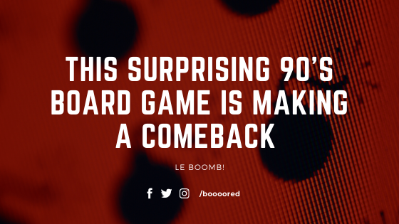  This Surprising 90’s Board Game is making a comeback –  Le Boomb!