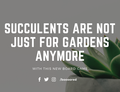 Succulents are not just for Gardens anymore with this new Board Game