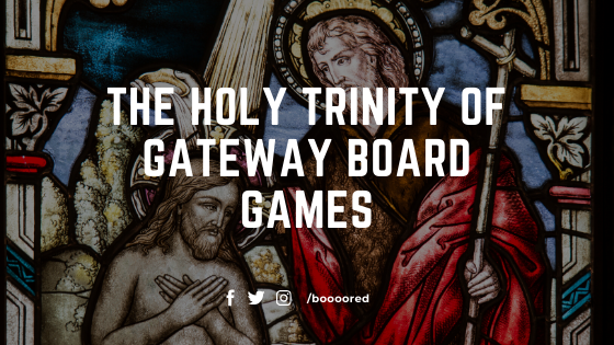  The Holy Trinity Of Gateway Board Games