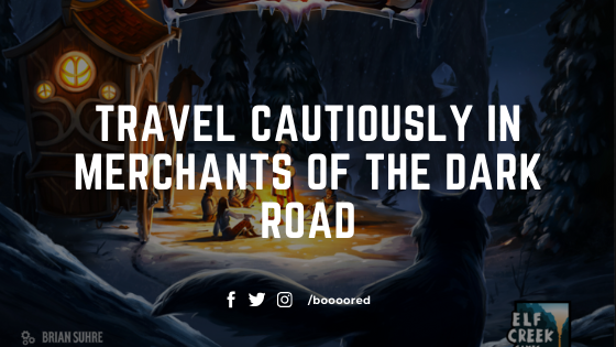  Travel Cautiously in Merchants of the Dark Road