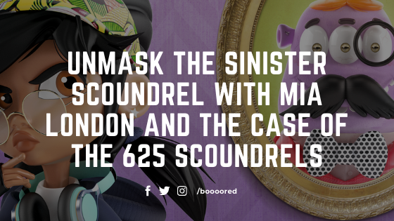  Unmask the Sinister Scoundrel With Mia London and the Case of the 625 Scoundrels