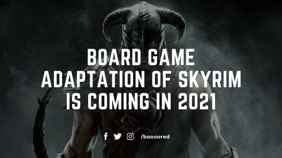  Board Game Adaptation of The Video Game Skyrim is Coming in 2021